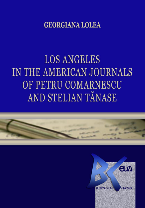 Los Angeles in the American Journals of Petru Comarnescu and Stelian Tănase