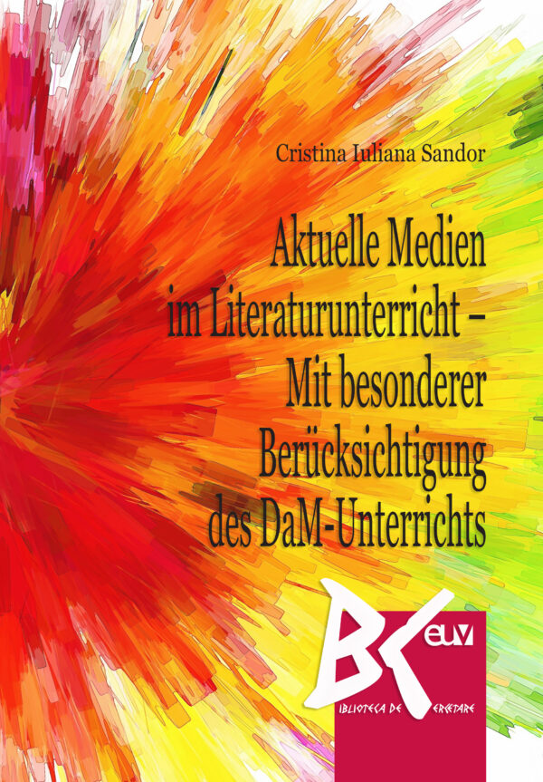 Aktuelle Medien im Literaturunterricht – mit Besonderer  Berücksichtigung des DaM-Unterrichts