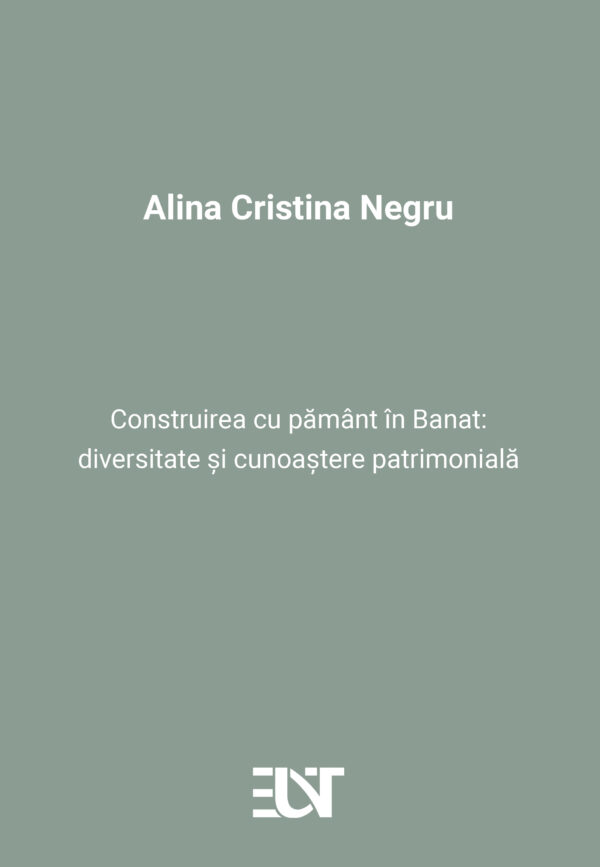 Construirea cu pământ în Banat – diversitate şi cunoaştere patrimonială