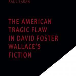The american tragic flaw in David Foster Wallace’s fiction