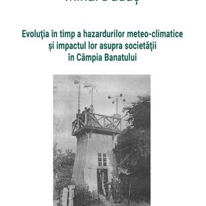 Evoluţia în timp a hazardurilor meteo-climatice şi impactul lor asupra societăţii în Câmpia Banatului