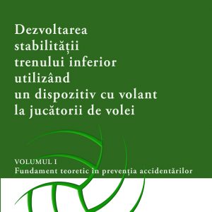 Dezvoltarea stabilității trenului inferior utilizând un dispozitiv cu volant la jucătorii de volei – Vol. 1