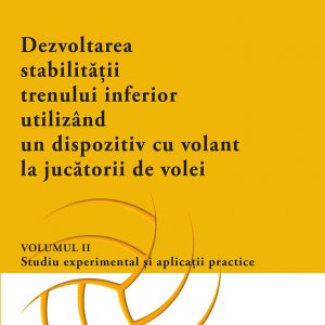 Dezvoltarea stabilității trenului inferior utilizând un dispozitiv cu volant la jucătorii de volei – Vol. 2
