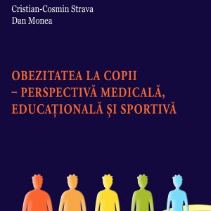 Obezitatea la copii – perspectivă medicală, educațională și sportivă