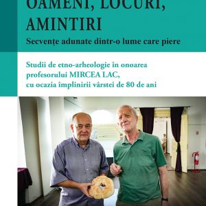 Oameni, locuri, amintiri – Secvențe adunate dintr-o lume care piere