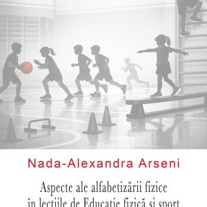 Aspecte ale alfabetizării fizice în lecţiile de Educaţie fizică şi sport