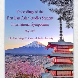 Proceedings of the First East Asian Studies Student International Symposium – May, 2025