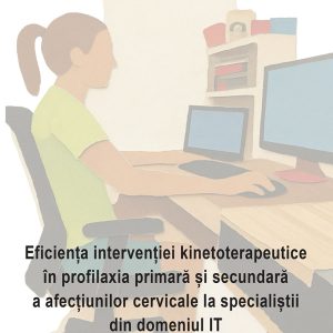 Eficienţa intervenţiei kinetoterapeutice în profilaxia primară şi  secundară a afecţiunilor cervicale la specialiştii din domeniul IT