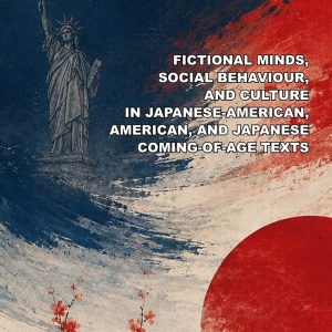 Fictional minds, social behaviour, and culture in japanese-american, american, and japanese coming-of-age texts