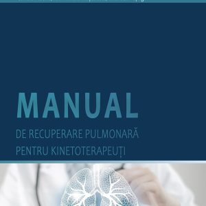 Manual de recuperare pulmonară pentru kinetoterapeuți