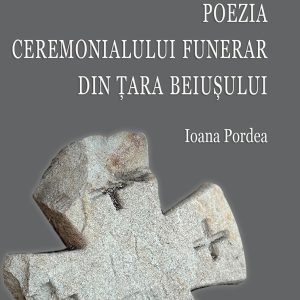 e-book: Poezia ceremonialului funerar din Țara Beiușului