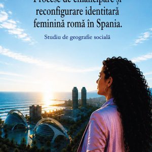 Procese de emancipare și reconfigurare identitară feminină romă în Spania