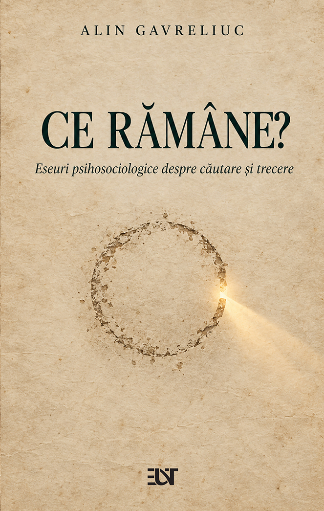 Ce rămâne? Eseuri psihosociologice despre căutare și trecere